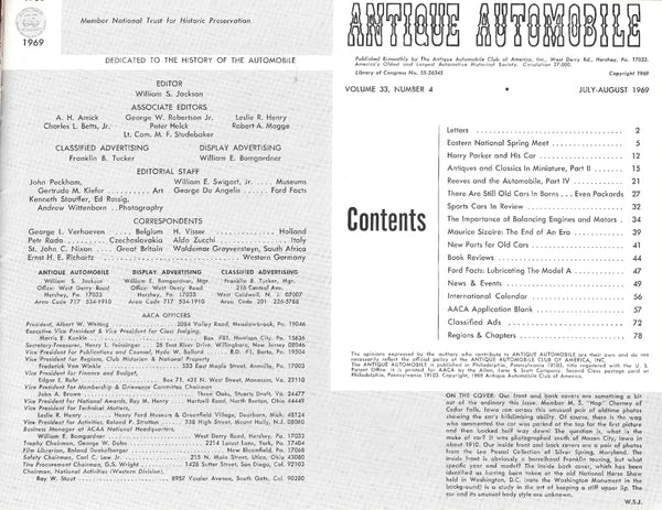There's more than what you see on the cover of this July/August 1969 issue of Antique Automobile Magazine. Features and articles include: Harry Parker and his car, antiques and classics in miniature (part II), Reeves and the Automobile part IV, old cars in barns, sports cars in review, Maurice Sizaire- end of an Era, book reviews, and more.