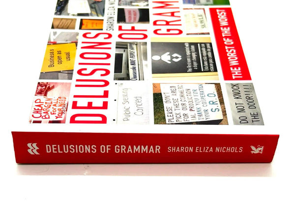 Delusions of Grammar&nbsp;by Sharon Eliza Nichols, which compiles various public signs and messages containing humorous or egregious errors in grammar and spelling.