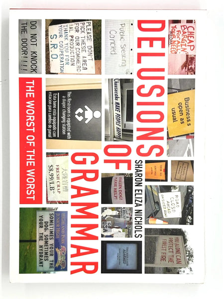 Delusions of Grammar by Sharon Eliza Nichols, which compiles various public signs and messages containing humorous or egregious errors in grammar and spelling.