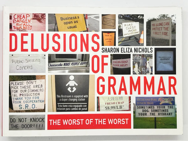 Delusions of Grammar by Sharon Eliza Nichols, which compiles various public signs and messages containing humorous or egregious errors in grammar and spelling.