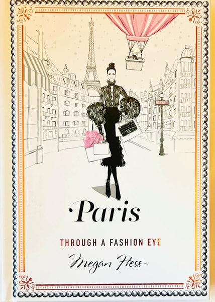 Paris Through Fashion Book (2017) - Explore Paris through a stylish fashion insider’s illustrated guide. Discover iconic spots and haute couture culture. Shop now!