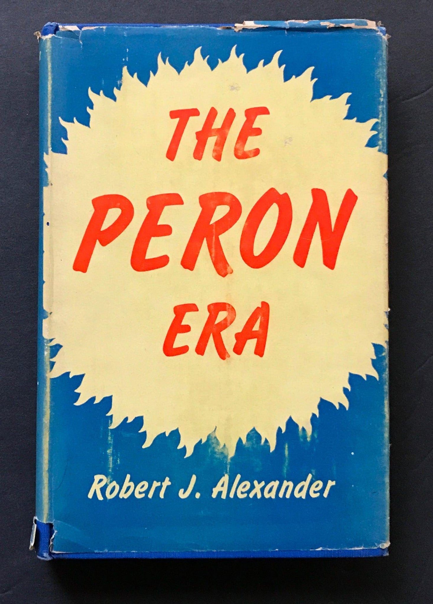 The Peron Era, Book by Robert Alexander (1951) - Lamoree’s Vintage