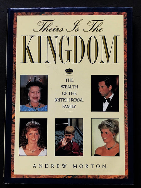 Theirs Is the Kingdom : The Wealth of British Royal Family by Andrew Morton (1989) - Lamoree’s Vintage